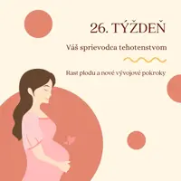 26. týždeň – rast plodu a nové vývojové pokroky