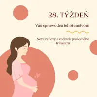 28. týždeň – nové reflexy a začiatok posledného trimestra