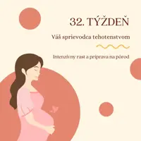 32. týždeň – intenzívny rast a príprava na pôrod